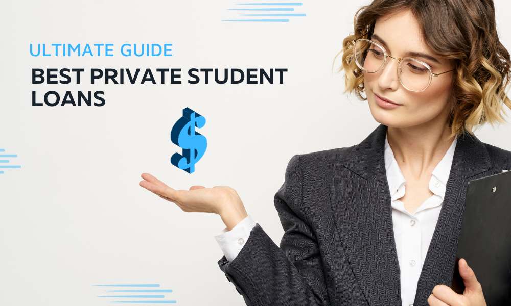 The Ultimate Guide to Choosing the Best Private Student Loans - Financewires